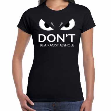Dont be a racist asshole shirt dames zwart met gemene oogjes anti racisme kopen
