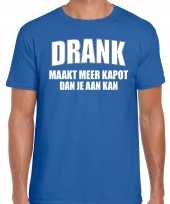 Blauw fun t-shirt drank maakt meer kapot dan je aan kan voor heren kopen