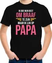 Ik doe mijn best om braaf te zijn maar ik lijk op papa fun shirt zwart voor meisjes kopen