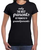 Only the best parents get promoted to grandparents t-shirt zwart voor dames cadeau aankondiging zwangerschap oma en opa kopen