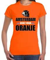 Oranje ek wk fan shirt kleding amsterdam brult voor oranje voor dames kopen