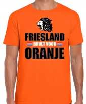 Oranje ek wk fan shirt kleding friesland brult voor oranje voor heren kopen