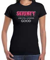 Seventy and still looking good 70ste verjaardag cadeau t-shirt kleding zwart voor dames kopen