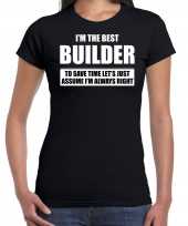 The best builder always right t-shirt cadeau bouwvakker zwart dames kopen