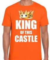 Woningsdag king of this castle t-shirts voor thuisblijvers tijdens koningsdag oranje heren kopen